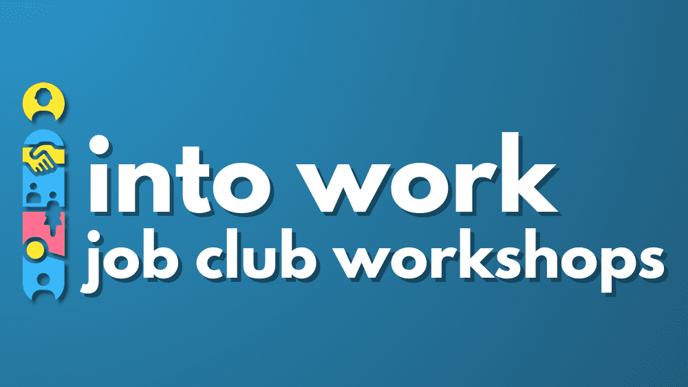 Title card for Into Work Job Club Workshops